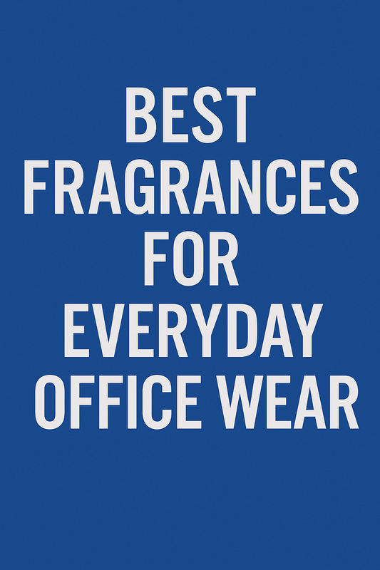 Best Fragrances for Everyday Office Wear